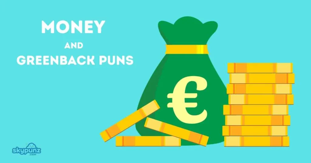 Money And Greenback Puns