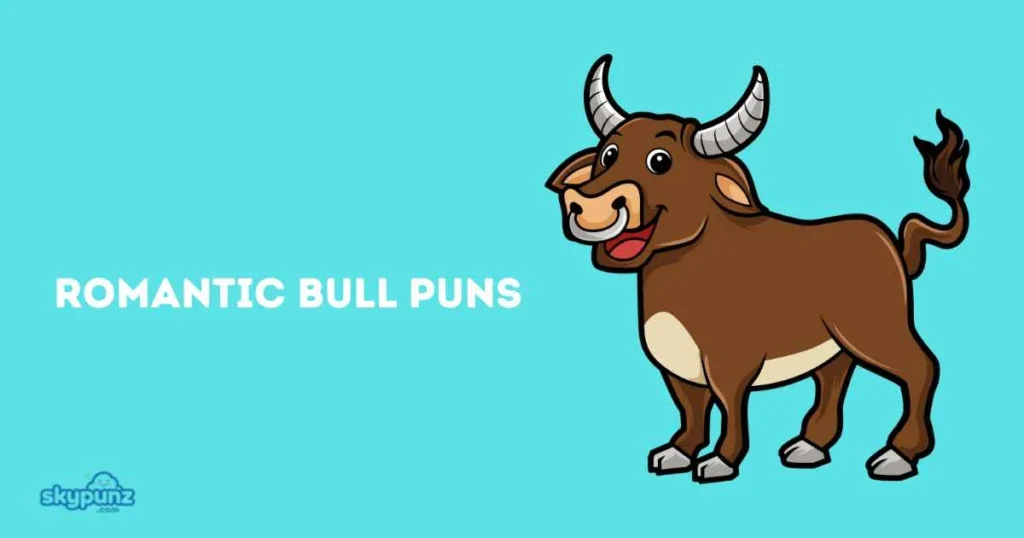 Romantic Bull Puns