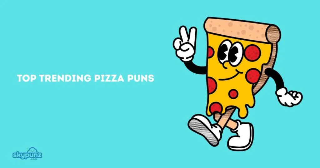 Top Trending Pizza Puns